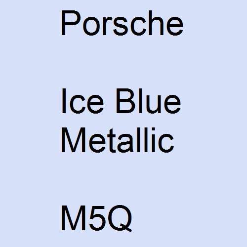 Porsche, Ice Blue Metallic, M5Q.